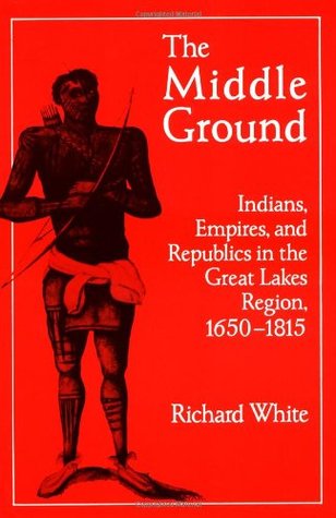 The Middle Ground by Richard White