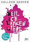 Weil ich Layken liebe by Colleen Hoover