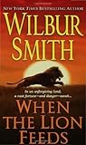 When the Lion Feeds by Wilbur Smith