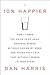 10% Happier: How I Tamed the Voice in My Head, Reduced Stress Without Losing My Edge, and Found Self-Help That Actually Works--A True Story