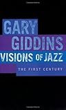 Visions of Jazz by Gary Giddins