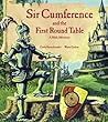 Sir Cumference and the First Round Table: A Math Adventure (Sir Cumference, #1)