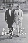 The Kennedy Brothers: The Rise and Fall of Jack and Bobby