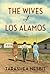 The Wives of Los Alamos by TaraShea Nesbit