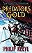 Predator's Gold (Mortal Engines Quartet, #2)