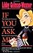 If You Ask Me by Libby Gelman-Waxner