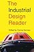 The Industrial Design Reader by Carma Gorman