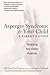 Asperger Syndrome and Your Child: A Parent's Guide