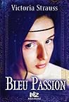 Bleu Passion by Victoria Strauss