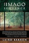 The Imago Sequence and Other Stories by Laird Barron