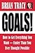 Goals!: How to Get Everythi...