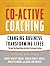 Co-Active Coaching: Changing Business, Transforming Lives