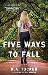 Five Ways to Fall by K.A. Tucker