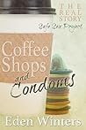 Coffee Shops and Condoms by Eden Winters