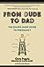 From Dude to Dad: The Diaper Dude Guide to Pregnancy