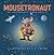 MOUSETRONAUT By Astronaut Mark Kelly by Mark Edward Kelly