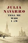 Tell Me Who I Am by Julia Navarro