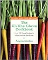 The Oh She Glows Cookbook: Over 100 Vegan Recipes to Glow from the Inside Out