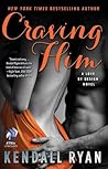 Craving Him by Kendall Ryan