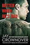 Better When He's Bad by Jay Crownover