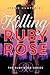 Killing Ruby Rose (Ruby Rose, #1)