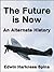 The Future is Now: An Alternate History