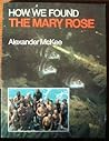 How We Found the Mary Rose by Alexander McKee