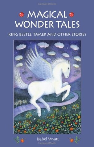 Magical Wonder Tales by Isabel Wyatt