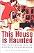 This House Is Haunted by Guy Lyon Playfair