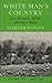 White Man's Country: Lord Delamere and the Making of Kenya