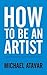 How to be an Artist