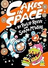 Cakes in Space by Philip Reeve