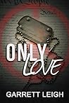 Only Love by Garrett Leigh