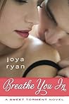 Breathe You In by Joya Ryan