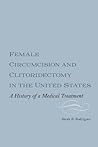 Female Circumcision and Clitoridectomy in the United States: A History of a Medical Treatment