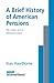 A Brief History of American Pensions-The Origins of U.S. Retirement Plans