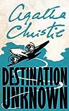 Destination Unknown by Agatha Christie