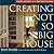 Creating the Not So Big House: Insights and Ideas for the New American Home