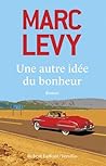 Une autre idée du bonheur by Marc Levy