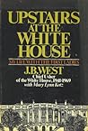 Upstairs at the White House by J.B. West