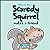 Scaredy Squirrel Makes a Friend by Mélanie Watt