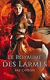 Le Royaume des larmes by Rae Carson