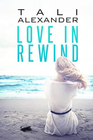 Love in Rewind by Tali Alexander