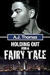 Holding Out for a Fairy Tale by A.J.  Thomas