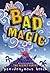 Bad Magic (Bad, #1) by Pseudonymous Bosch