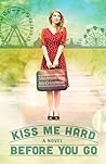 Kiss Me Hard Before You Go by Shannon McCrimmon