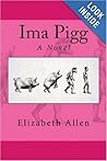 Ima Pigg by Elizabeth    Allen