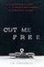 Cut Me Free