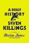 A Brief History of Seven Killings by Marlon James