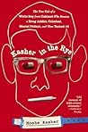 Kasher in the Rye: The True Tale of a White Boy from Oakland Who Became a Drug Addict, Criminal, Mental Patient, and Then Turned 16